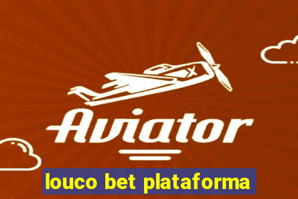 louco bet plataforma