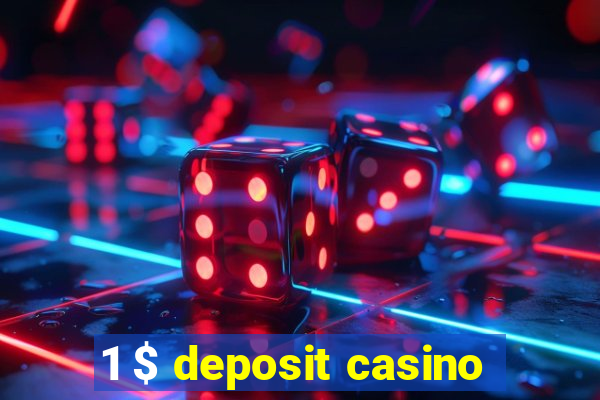 1 $ deposit casino