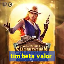 tim beta valor