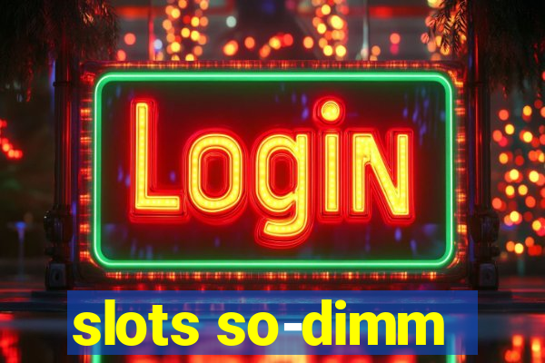 slots so-dimm