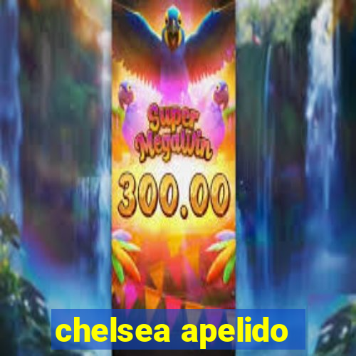 chelsea apelido