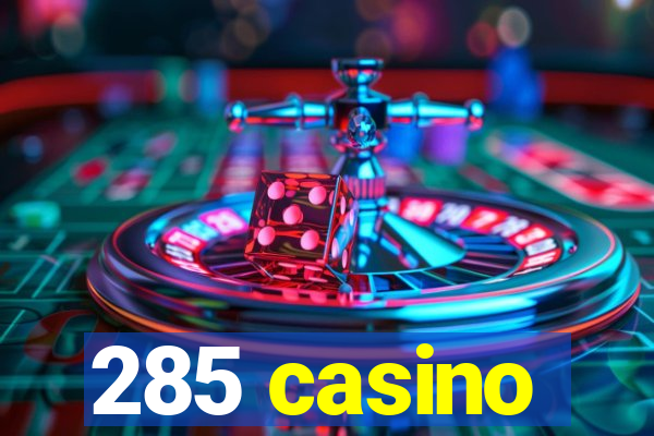 285 casino