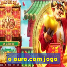 o ouro.com jogo