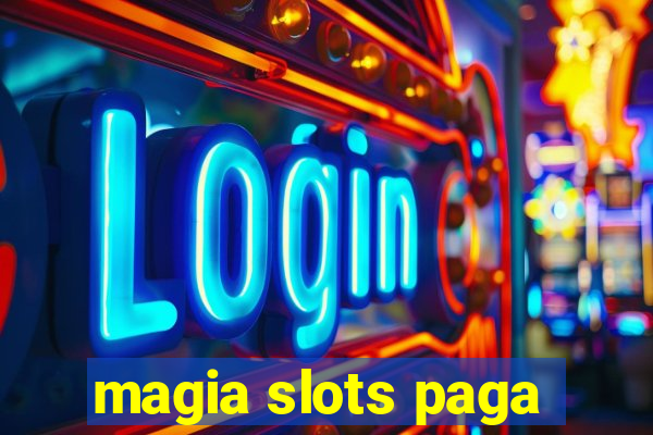 magia slots paga