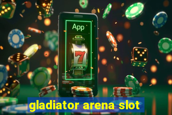 gladiator arena slot