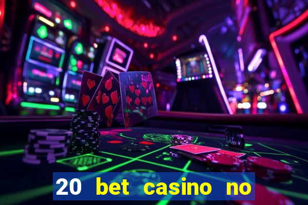 20 bet casino no deposit bonus