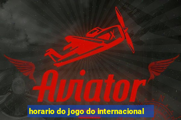 horario do jogo do internacional