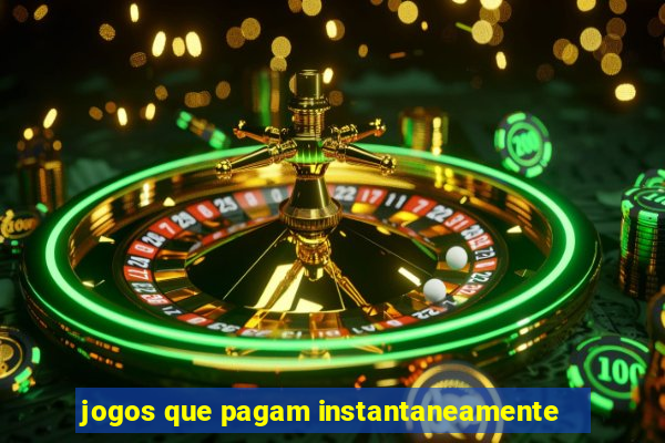 jogos que pagam instantaneamente