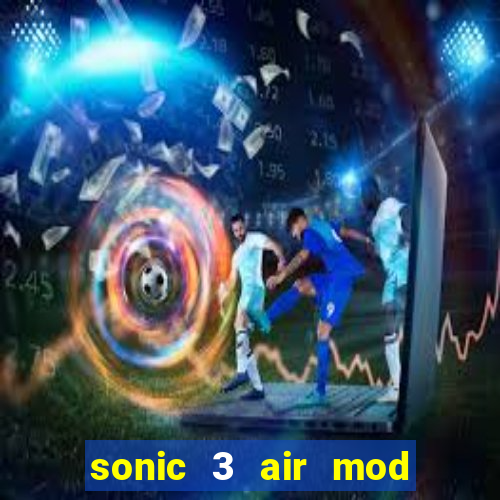 sonic 3 air mod extra slot shadow