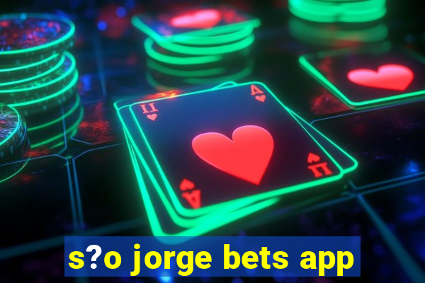 s?o jorge bets app