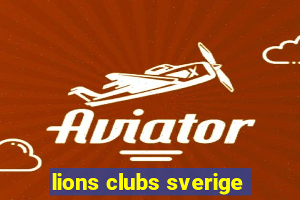 lions clubs sverige