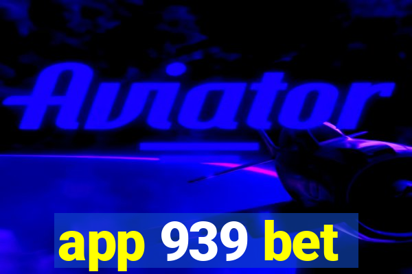 app 939 bet