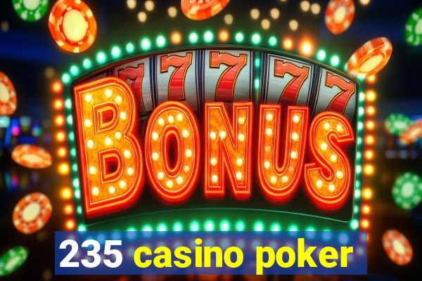 235 casino poker