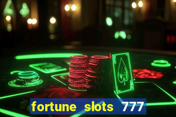 fortune slots 777 paga mesmo