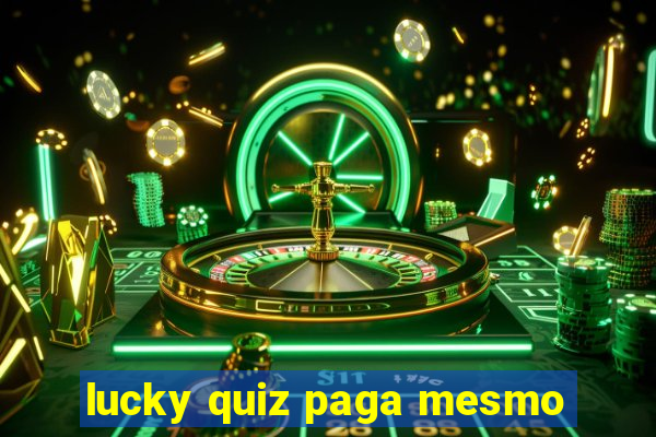 lucky quiz paga mesmo