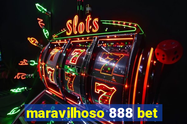 maravilhoso 888 bet