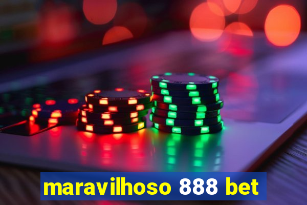 maravilhoso 888 bet