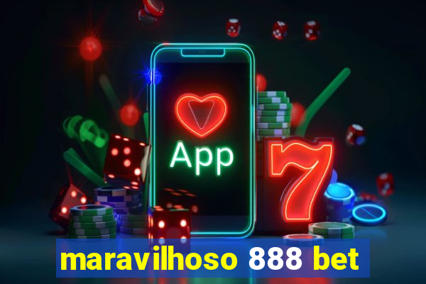 maravilhoso 888 bet