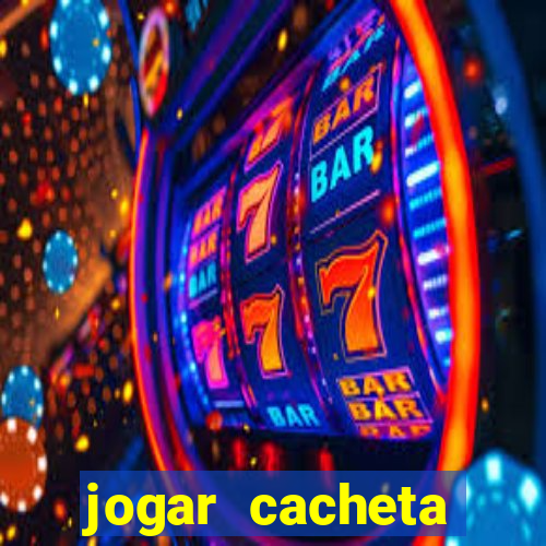 jogar cacheta valendo dinheiro