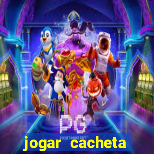 jogar cacheta valendo dinheiro