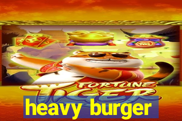 heavy burger