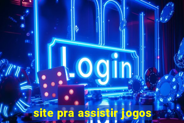 site pra assistir jogos