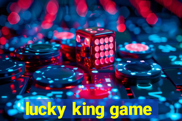 lucky king game