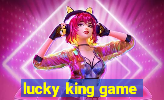 lucky king game