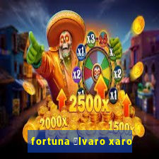 fortuna 谩lvaro xaro