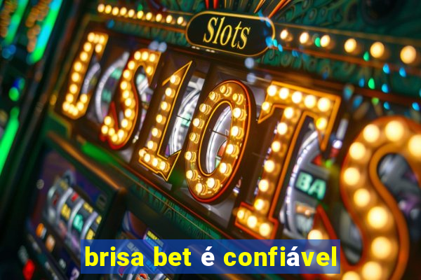 brisa bet é confiável