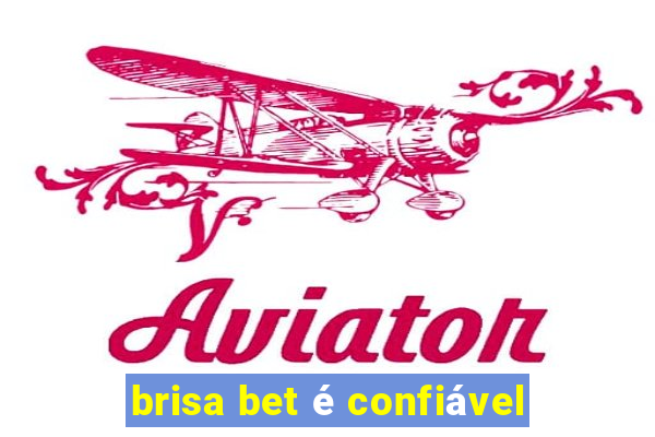 brisa bet é confiável