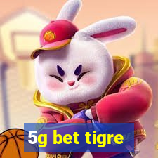 5g bet tigre