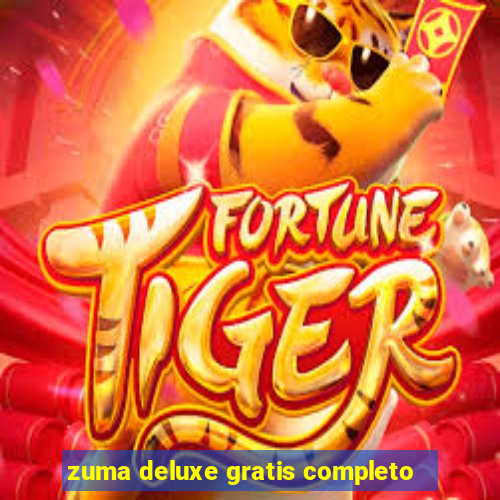 zuma deluxe gratis completo