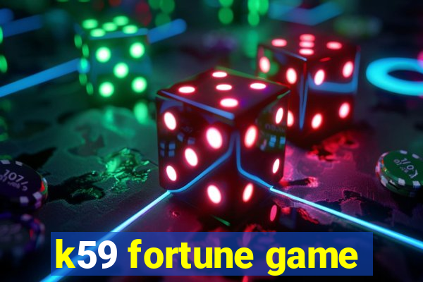 k59 fortune game