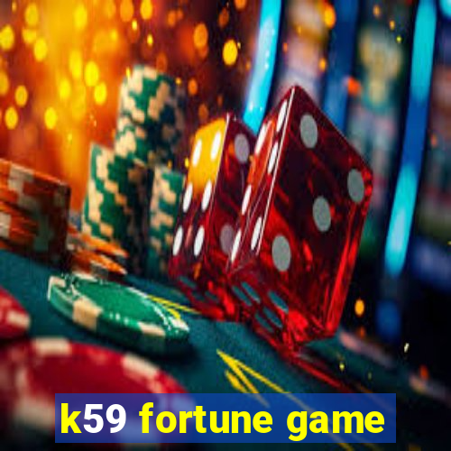 k59 fortune game