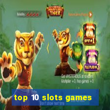 top 10 slots games