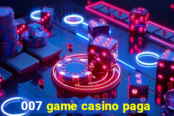 007 game casino paga