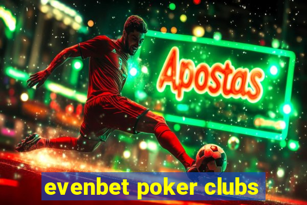 evenbet poker clubs