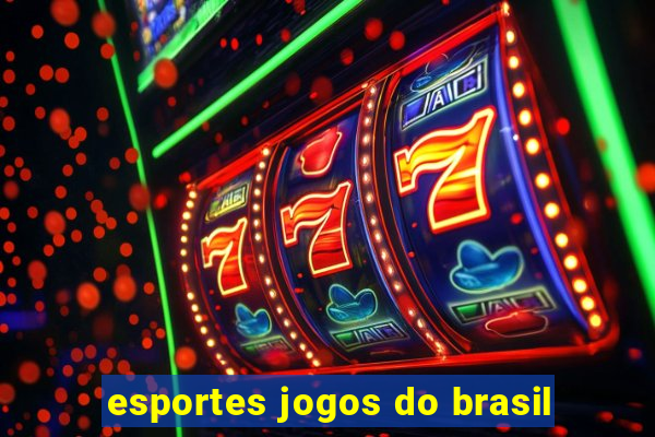 esportes jogos do brasil