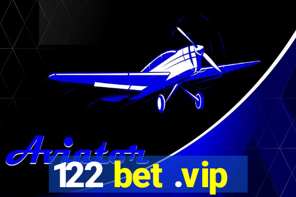 122 bet .vip