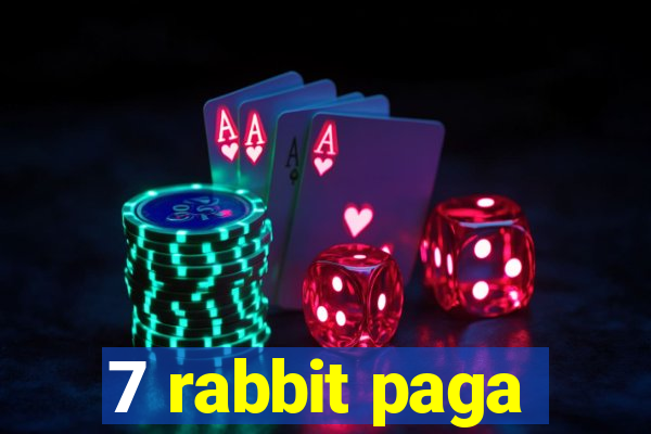 7 rabbit paga