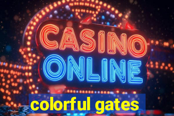 colorful gates