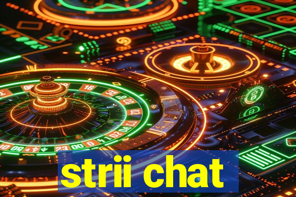 strii chat