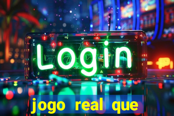 jogo real que ganha dinheiro