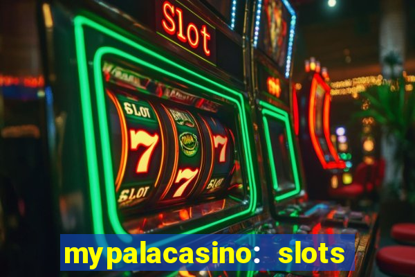 mypalacasino: slots & casino