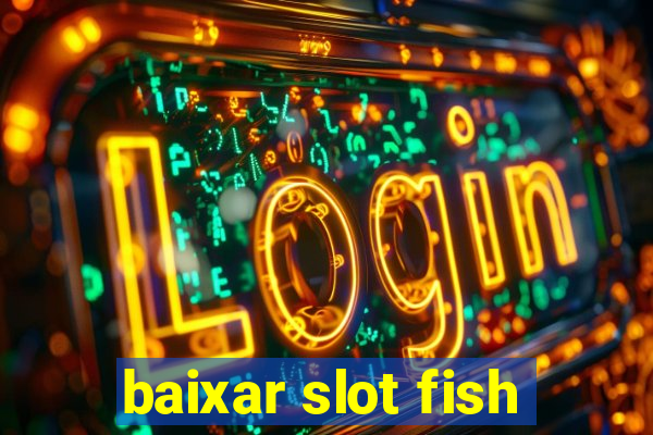 baixar slot fish