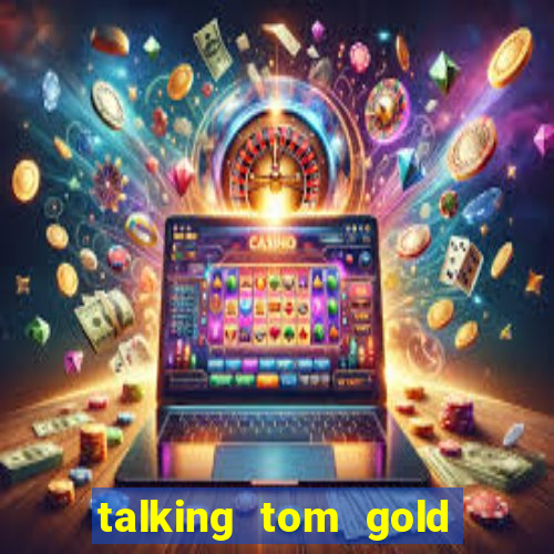 talking tom gold run 1.0 5.684 apk