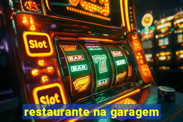 restaurante na garagem