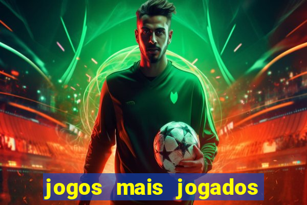 jogos mais jogados do mundo mobile