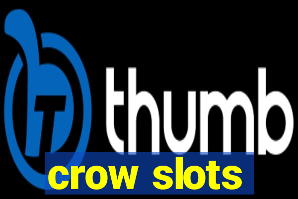 crow slots